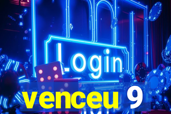 venceu 9